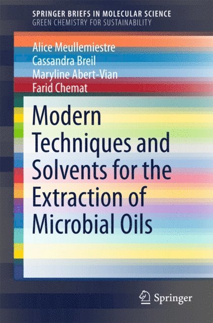 Farid Chemat, Maryline Abert-Vian, Cassandra Breil, Alice Meullemiestre - Modern Techniques and Solvents for the Extraction of Microbial Oils, E-bok