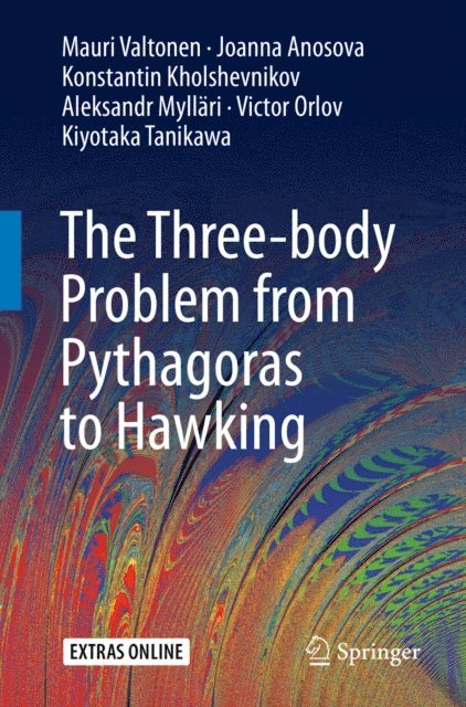 Kiyotaka Tanikawa, Victor Orlov, Aleksandr Myllari, Konstantin Kholshevnikov, Joanna Anosova, Mauri Valtonen - Three-body Problem from Pythagoras to Hawking, E-bok