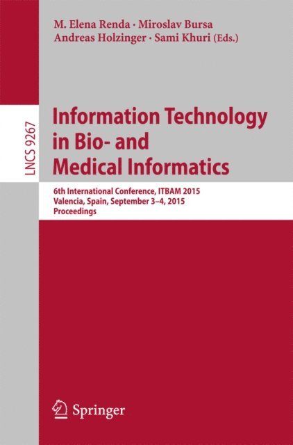 Sami Khuri, Andreas Holzinger, Miroslav Bursa, M. Elena Renda - Information Technology in Bio- and Medical Informatics, E-bok