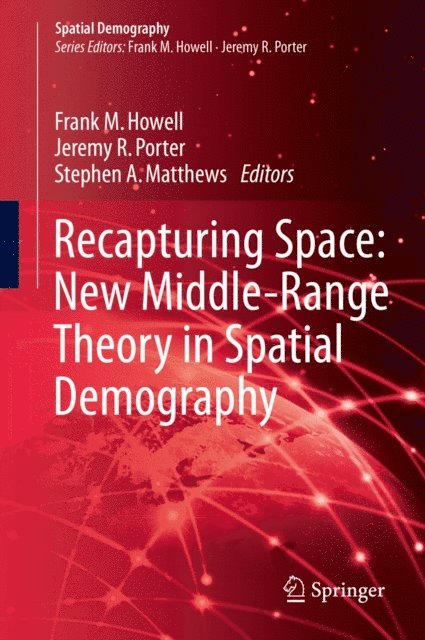 Stephen A. Matthews, Jeremy R. Porter, Frank M. Howell - Recapturing Space: New Middle-Range Theory in Spatial Demography, E-bok
