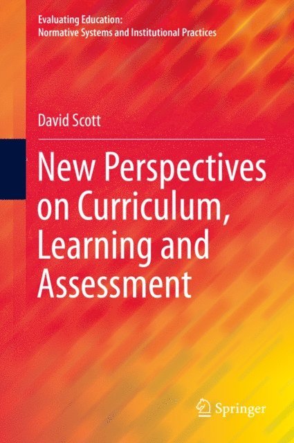 David Scott - New Perspectives on Curriculum, Learning and Assessment, E-bok