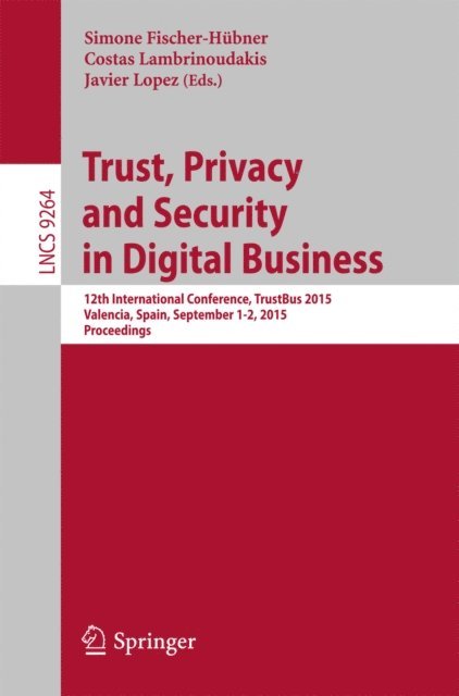 Javier Lopez, Costas Lambrinoudakis, Simone Fischer-Hubner - Trust, Privacy and Security in Digital Business, E-bok