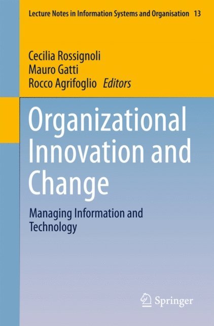 Rocco Agrifoglio, Mauro Gatti, Cecilia Rossignoli - Organizational Innovation and Change, E-bok
