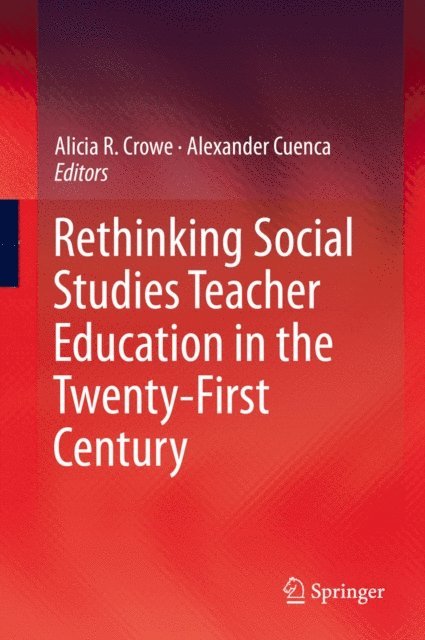 Alexander Cuenca, Alicia R. Crowe - Rethinking Social Studies Teacher Education in the Twenty-First Century, E-bok
