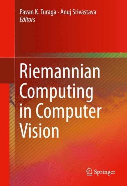Anuj Srivastava, Pavan K. Turaga - Riemannian Computing in Computer Vision, E-bok