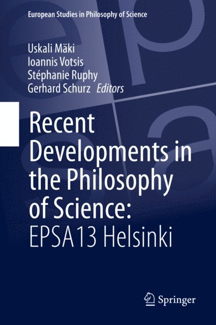 Gerhard Schurz, Stephanie Ruphy, Ioannis Votsis, Uskali Maki - Recent Developments in the Philosophy of Science: EPSA13 Helsinki, E-bok