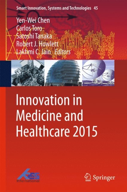 Lakhmi C. Jain, Robert J. Howlett, Satoshi Tanaka, Carlos Torro, Yen-Wei Chen - Innovation in Medicine and Healthcare 2015, E-bok