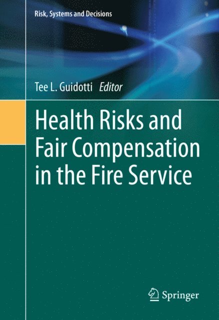 Tee L. Guidotti - Health Risks and Fair Compensation in the Fire Service, E-bok