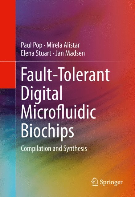 Jan Madsen, Elena Stuart, Mirela Alistar, Paul Pop - Fault-Tolerant Digital Microfluidic Biochips, E-bok