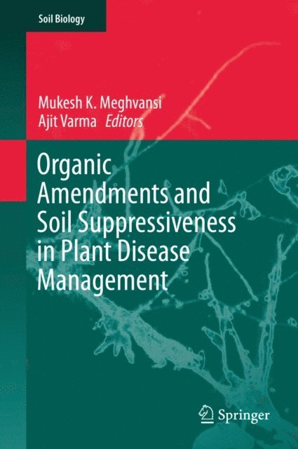 Ajit Varma, Mukesh K. Meghvansi - Organic Amendments and Soil Suppressiveness in Plant Disease Management, E-bok