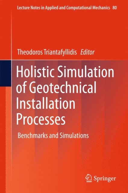 Theodoros Triantafyllidis - Holistic Simulation of Geotechnical Installation Processes, E-bok