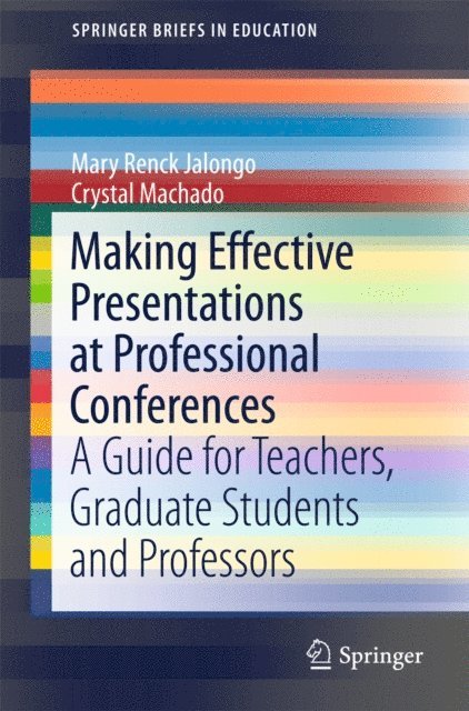 Crystal Machado, Mary Renck Jalongo - Making Effective Presentations at Professional Conferences, E-bok