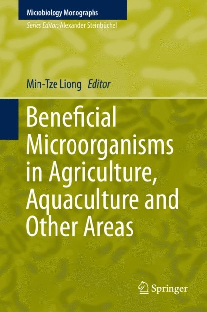 Min-Tze Liong - Beneficial Microorganisms in Agriculture, Aquaculture and Other Areas, E-bok