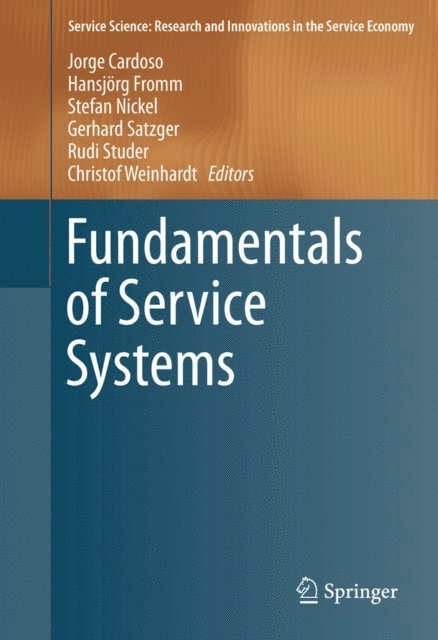 Christof Weinhardt, Rudi Studer, Gerhard Satzger, Stefan Nickel, Hansjorg Fromm, Jorge Cardoso - Fundamentals of Service Systems, E-bok