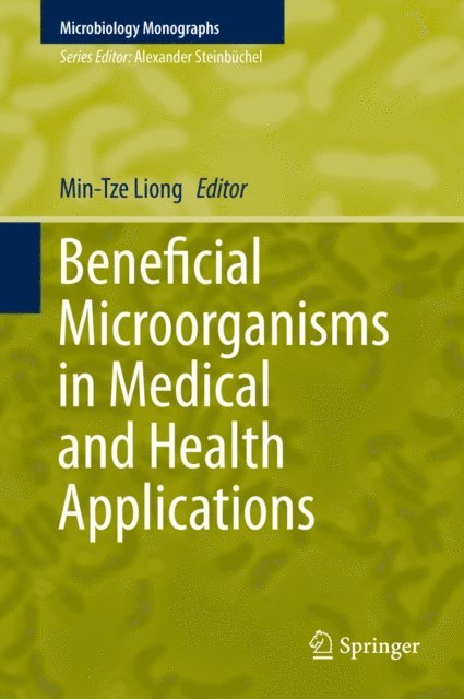 Min-Tze Liong - Beneficial Microorganisms in Medical and Health Applications, E-bok