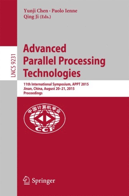 Qing Ji, Paolo Ienne, Yunji Chen - Advanced Parallel Processing Technologies, E-bok
