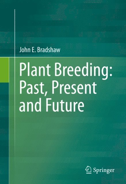 John E. Bradshaw - Plant Breeding: Past, Present and Future, E-bok