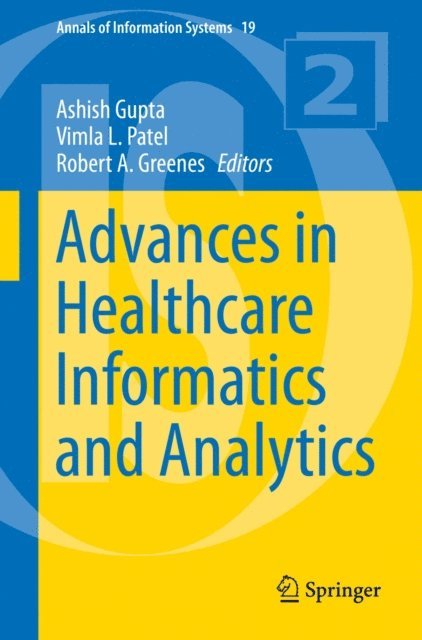Robert A. Greenes, Vimla L. Patel, Ashish Gupta - Advances in Healthcare Informatics and Analytics, E-bok