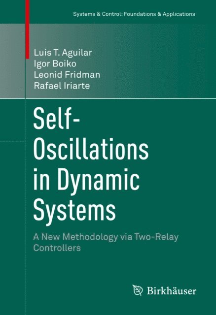 Rafael Iriarte, Leonid Fridman, Igor Boiko, Luis T. Aguilar - Self-Oscillations in Dynamic Systems, E-bok