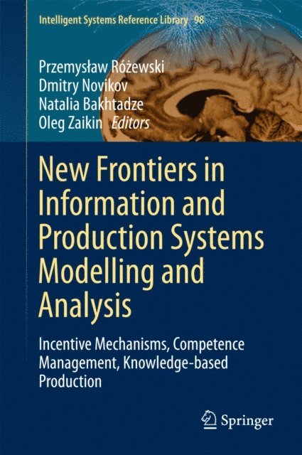 Oleg Zaikin, Natalia Bakhtadze, Dmitry Novikov, Przemyslaw Rozewski - New Frontiers in Information and Production Systems Modelling and Analysis, E-bok