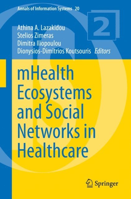 Dionysios-Dimitrios Koutsouris, Dimitra Iliopoulou, Stelios Zimeras, Athina A. Lazakidou - mHealth Ecosystems and Social Networks in Healthcare, E-bok