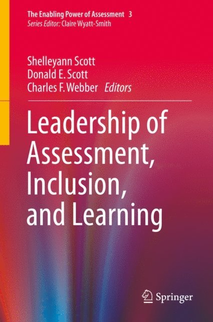 Charles F. Webber, Donald E. Scott, Shelleyann Scott - Leadership of Assessment, Inclusion, and Learning, E-bok