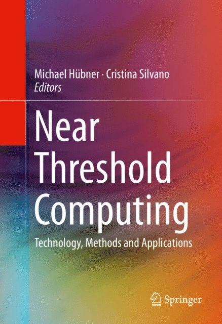 Cristina Silvano, Michael Hubner - Near Threshold Computing, E-bok