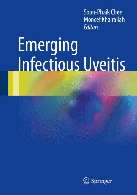 Moncef Khairallah, Soon-Phaik Chee - Emerging Infectious Uveitis, E-bok