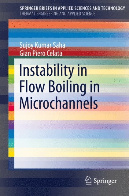Gian Piero Celata, Sujoy Kumar Saha - Instability in Flow Boiling in Microchannels, E-bok