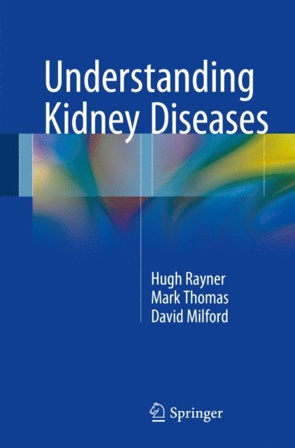 David Milford, Mark Thomas, Hugh C. Rayner - Understanding Kidney Diseases, E-bok