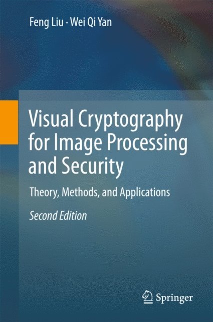 Wei Qi Yan, Feng Liu - Visual Cryptography for Image Processing and Security, E-bok