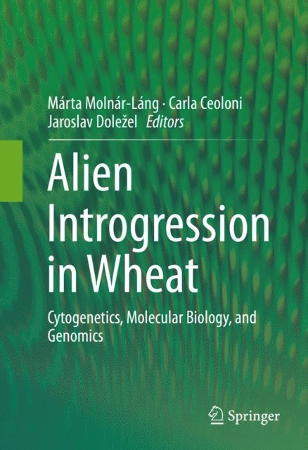 Jaroslav Dolezel, Carla Ceoloni, Marta Molnar-Lang - Alien Introgression in Wheat, E-bok