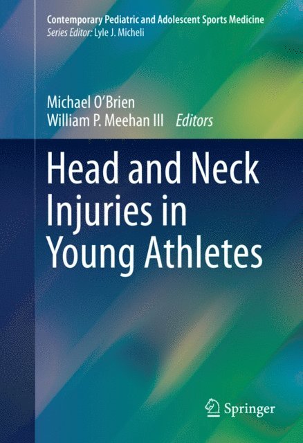 William P. Meehan III, Michael O'Brien - Head and Neck Injuries in Young Athletes, E-bok