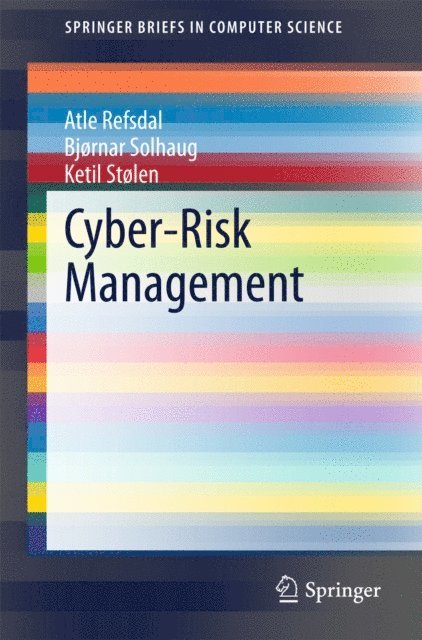 Ketil Stolen, Bjornar Solhaug, Atle Refsdal - Cyber-Risk Management, E-bok