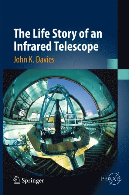 John K. Davies - Life Story of an Infrared Telescope, E-bok
