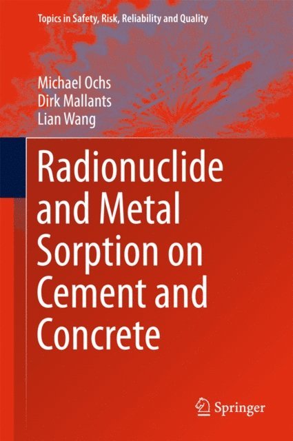 Lian Wang, Dirk Mallants, Michael Ochs - Radionuclide and Metal Sorption on Cement and Concrete, E-bok