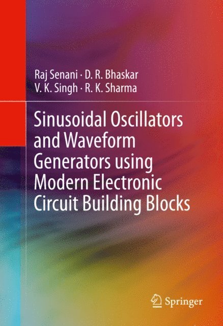 R. K. Sharma, V. K. Singh, D. R. Bhaskar, Raj Senani - Sinusoidal Oscillators and Waveform Generators using Modern Electronic Circuit Building Blocks, E-bok