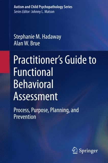 Alan W. Brue, Stephanie M. Hadaway - Practitioner's Guide to Functional Behavioral Assessment, E-bok