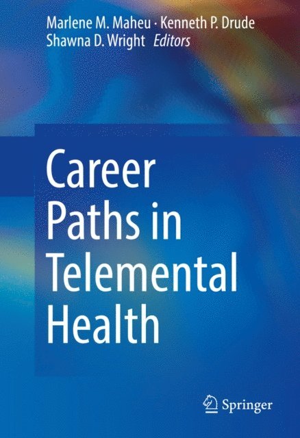 Shawna D. Wright, Kenneth P. Drude, Marlene M. Maheu - Career Paths in Telemental Health, E-bok