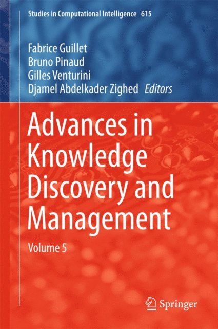 Djamel Abdelkader Zighed, Gilles Venturini, Bruno Pinaud, Fabrice Guillet - Advances in Knowledge Discovery and Management, E-bok