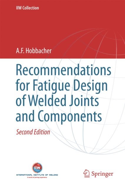 A. F. Hobbacher - Recommendations for Fatigue Design of Welded Joints and Components, E-bok
