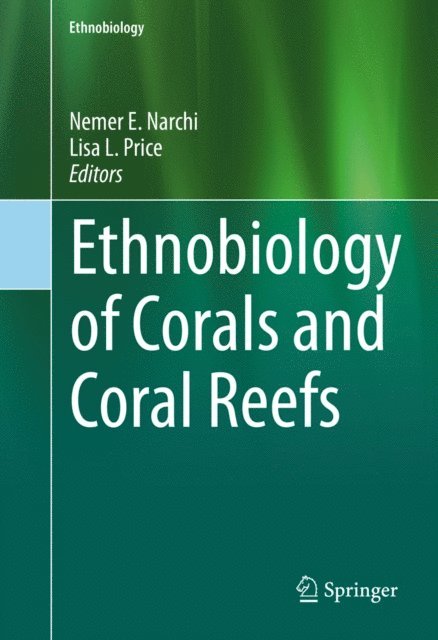 Lisa Leimar Price, Nemer Narchi - Ethnobiology of Corals and Coral Reefs, E-bok
