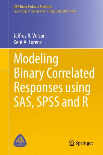 Kent A. Lorenz, Jeffrey R. Wilson - Modeling Binary Correlated Responses using SAS, SPSS and R, E-bok