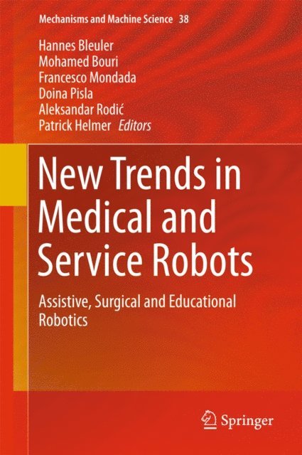 Patrick Helmer, Aleksandar Rodic, Doina Pisla, Francesco Mondada, Mohamed Bouri, Hannes Bleuler - New Trends in Medical and Service Robots, E-bok