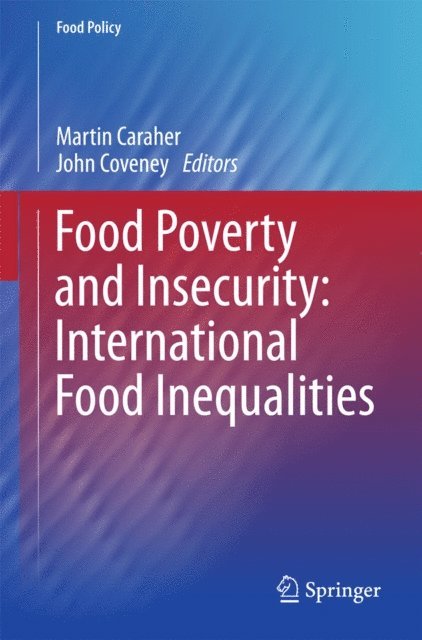 John Coveney, Martin Caraher - Food Poverty and Insecurity: International Food Inequalities, E-bok