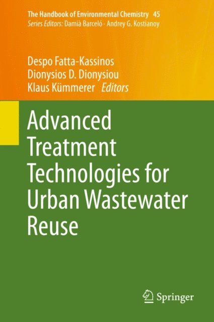 Klaus Kummerer, Dionysios D. Dionysiou, Despo Fatta-Kassinos - Advanced Treatment Technologies for Urban Wastewater Reuse, E-bok