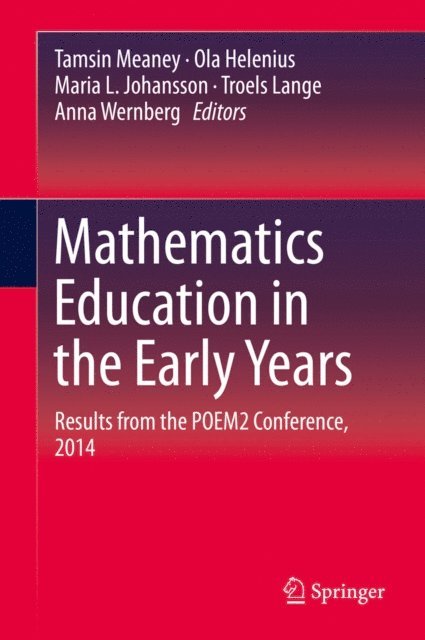Anna Wernberg, Troels Lange, Maria L. Johansson, Ola Helenius, Tamsin Meaney - Mathematics Education in the Early Years, E-bok