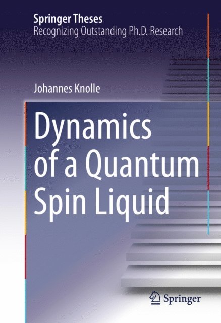 Johannes Knolle - Dynamics of a Quantum Spin Liquid, E-bok