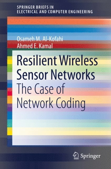Ahmed E. Kamal, Osameh Al-Kofahi - Resilient Wireless Sensor Networks, E-bok