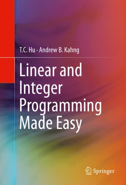 Andrew B. Kahng, T. C. Hu - Linear and Integer Programming Made Easy, E-bok
